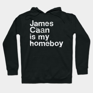 James Caan Is My Homeboy Hoodie